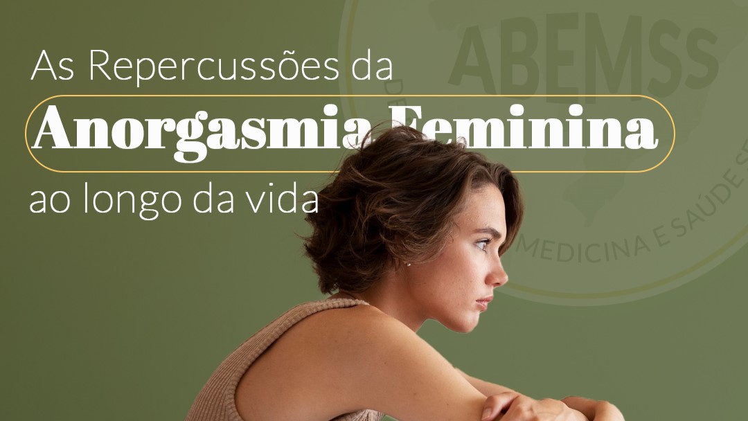 As Repercussões ao Longo da Vida da Anorgasmia Feminina Entendendo e Superando