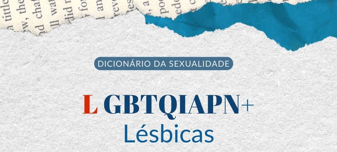 O que significa o "L" em LGBTQIAPN+