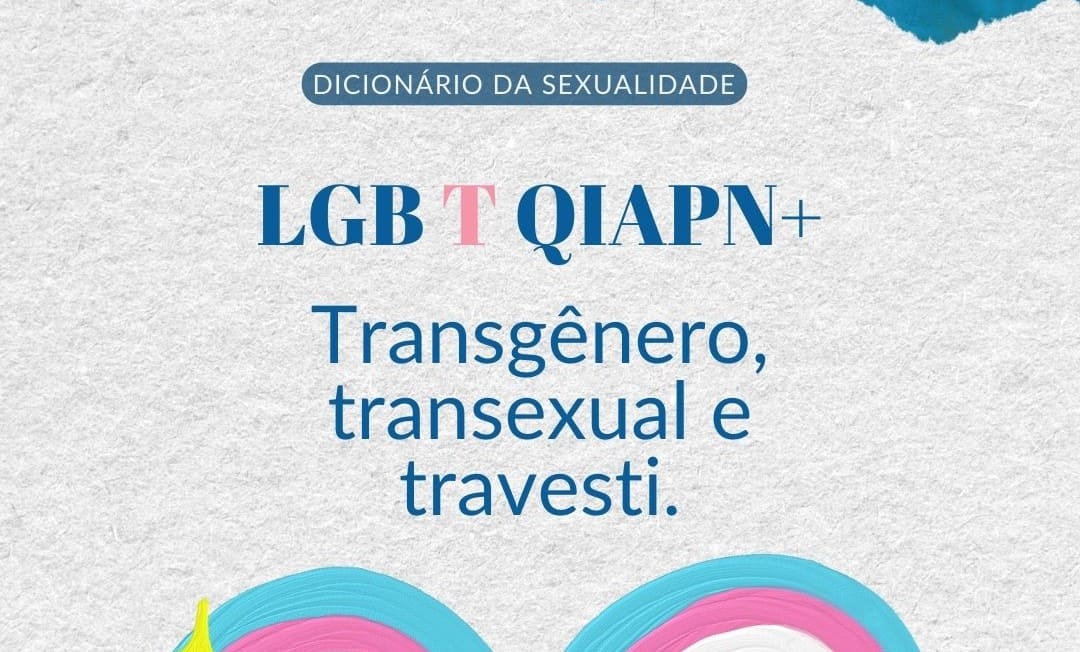 O que significa o T em LGBTQIAPN+